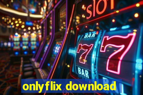onlyflix download